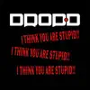 I Think You Are Stupid (Re-recorded 2023) [Remix] - Single album lyrics, reviews, download