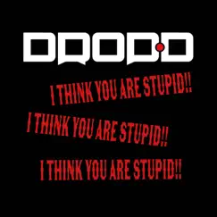 I Think You Are Stupid (Re-recorded 2023) [Remix] - Single by Drop-D album reviews, ratings, credits