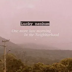 One More Late Morning In the Neighborhood - Single by Lucky nenhum album reviews, ratings, credits