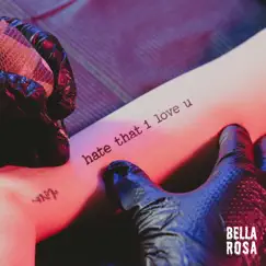 Hate That I Love U - Single by Bella Rosa album reviews, ratings, credits