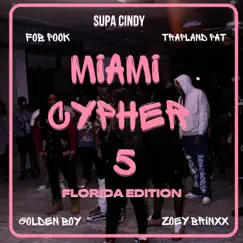 Miami Cypher 5: Florida Edition (feat. Fob Pook, Trapland Pat, Golden Boy & Zoey Brinxx) - Single by Supa Cindy album reviews, ratings, credits