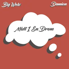 Midt I En Drøm (feat. Damien) - Single by Big Wolv album reviews, ratings, credits