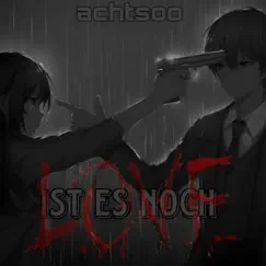 Ist es noch Love? - Single by Achtsoo album reviews, ratings, credits