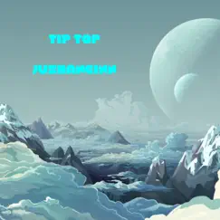 Tip Top - Single by Jushanginn album reviews, ratings, credits