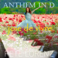 Anthem in D joie de vivre - Single by Pete Lorenz album reviews, ratings, credits