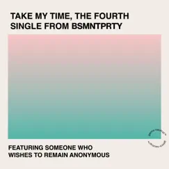 Take My Time - Single by BSMNTPRTY album reviews, ratings, credits