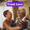 Trust Love - Single album lyrics, reviews, download