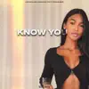 Know You (feat. Westlvnd) - Single album lyrics, reviews, download