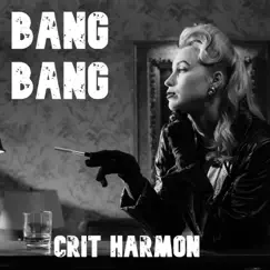 Bang Bang - Single by Crit Harmon album reviews, ratings, credits