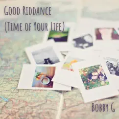 Good Riddance (Time of Your Life) [Saxophone Version] - Single by Bobby G album reviews, ratings, credits