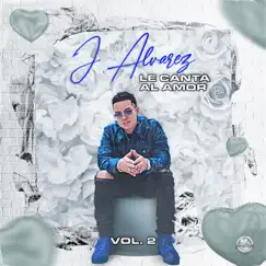 Le Canta al Amor, Vol. 2 by J Álvarez album reviews, ratings, credits