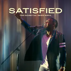 Satisfied (feat. Smokie Norful) [Radio Edit] - Single by Todd Dulaney album reviews, ratings, credits