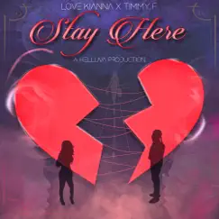 Stay Here - Single by Love Kianna, Timmy F. & Helluva album reviews, ratings, credits