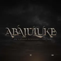 Abajuluke (feat. JayMea, Datboifresh & Tame Tiger) Song Lyrics