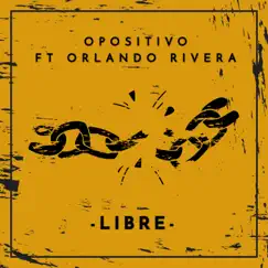Libre - Single by Opositivo & Orlando Rivera album reviews, ratings, credits
