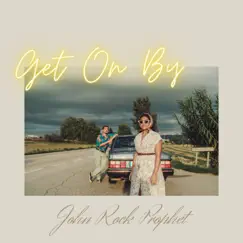 Get On By - Single by John Rock Prophet album reviews, ratings, credits