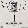 Kill Me Ova Love album lyrics, reviews, download