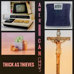 American Gods - Single by Thick As Thieves album reviews, ratings, credits