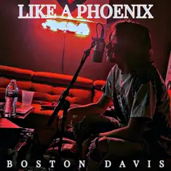 Like a Phoenix - Single by Boston Davis album reviews, ratings, credits