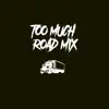 Too Much Road Mix - Single album lyrics, reviews, download