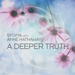 A Deeper Truth - Single by Sygma & Anne Hathaway album reviews, ratings, credits