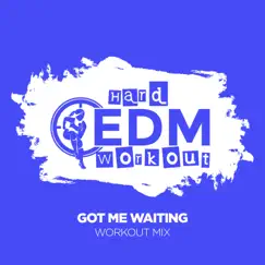 Got Me Waiting (Workout Mix 140 bpm) Song Lyrics