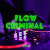 Flow Criminal (Remix) [Remix] - Single album lyrics, reviews, download