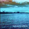 The Path Ahead - Single album lyrics, reviews, download
