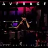 Average - Single album lyrics, reviews, download