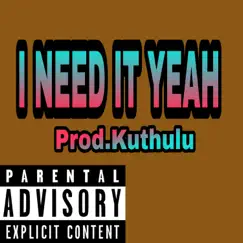 I Need it YEAH (feat. Prod.Kuthulu) - Single by GEEKING NERDY album reviews, ratings, credits