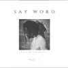 Say Word (Vol.1) album lyrics, reviews, download