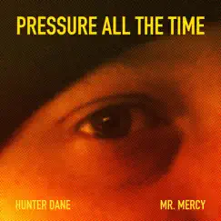 PRESSURE ALL THE TIME (feat. Mr. Mercy) [Radio Edit] - Single by Hunter Dane album reviews, ratings, credits