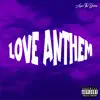 Love Anthem (feat. NØ $afety) - Single album lyrics, reviews, download