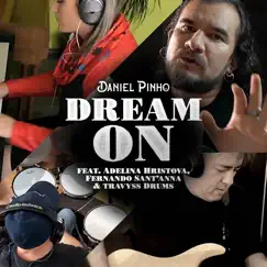 Dream On (feat. Adelina Hristova, Travyss Drums & Fernando Sant'Anna) - Single by Daniel Pinho album reviews, ratings, credits