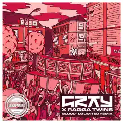 Blood - Single by Gray, DJ Limited & Ragga Twins album reviews, ratings, credits