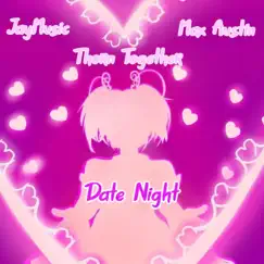 Date Night (HuniePop) (feat. Jay Music & Thorn Together) - Single by Max Austin album reviews, ratings, credits