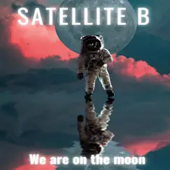 We Are One the Moon - Single by Satellite B album reviews, ratings, credits