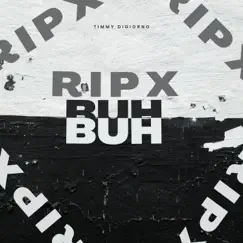 BUH(ripX) - Single by Timmy Digiorno album reviews, ratings, credits