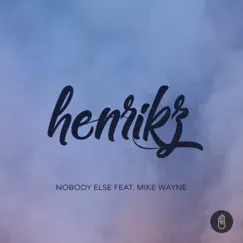Nobody Else (feat. Mike Wayne) Song Lyrics