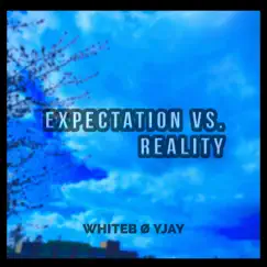 Expectation .Vs. Reality by WhiteBØYJay album reviews, ratings, credits