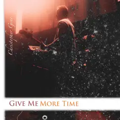 Give Me More Time - Single by Christopher Gene album reviews, ratings, credits