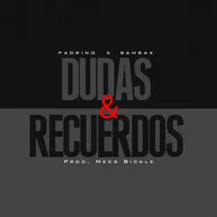Dudas y recuerdos - Single by Padri, Bambax & Mees Bickle album reviews, ratings, credits