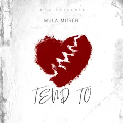 Tend To - Single by Mula Murch album reviews, ratings, credits
