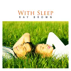 With Sleep - Single by Ray Brown album reviews, ratings, credits