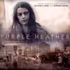 Purple Heather (Music From the Motion Picture) - EP album lyrics, reviews, download
