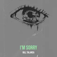 I'm Sorry - Single by Bill Talanca album reviews, ratings, credits