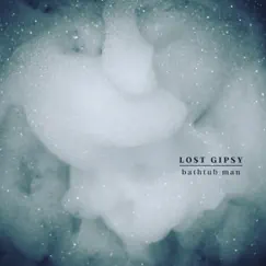Bathtub Man - Single by Lost Gipsy album reviews, ratings, credits