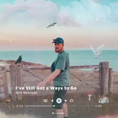 I've Still Got a Ways to Go - Single by Will Newman & Nik Sudan album reviews, ratings, credits