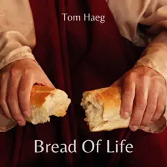 Bread of Life (Acoustic) - Single by Tom Haeg album reviews, ratings, credits