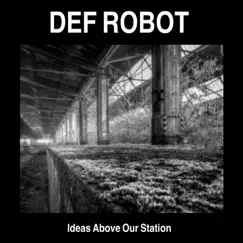 Ideas Above Our Station by Def Robot album reviews, ratings, credits